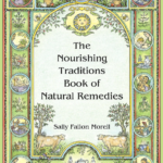 The Nourishing Traditions Book of Natural Remedies