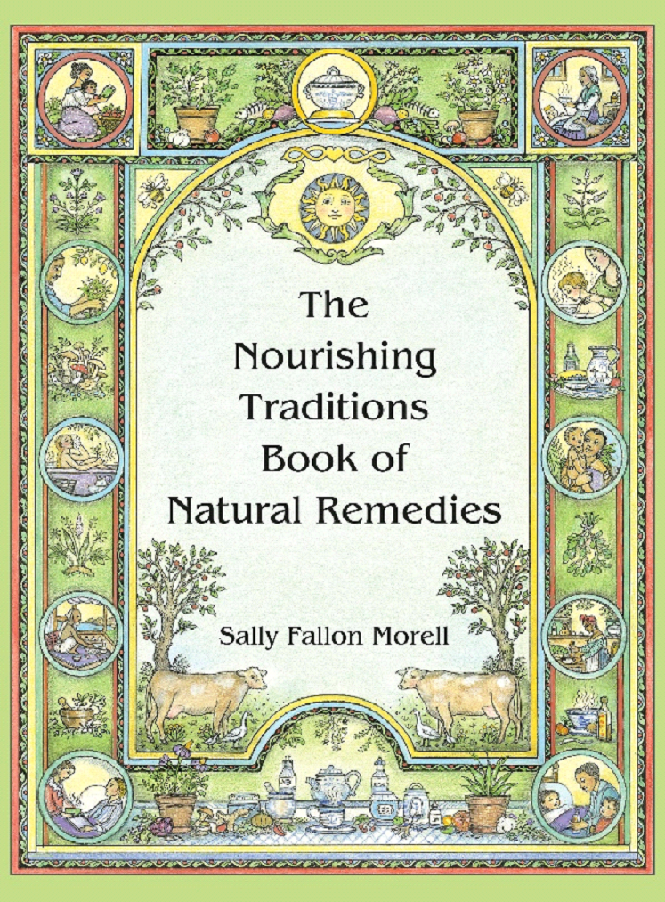 The Nourishing Traditions Book of Natural Remedies